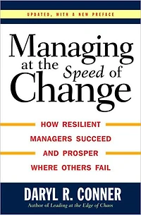 Managing at the Speed of Change: How Resilient Managers Succeed and Prosper Where Others Fail