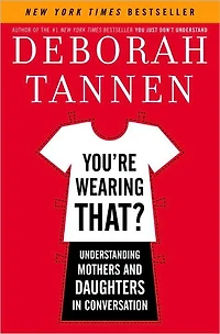 You're Wearing That?: Understanding Mothers and Daughters Conversation