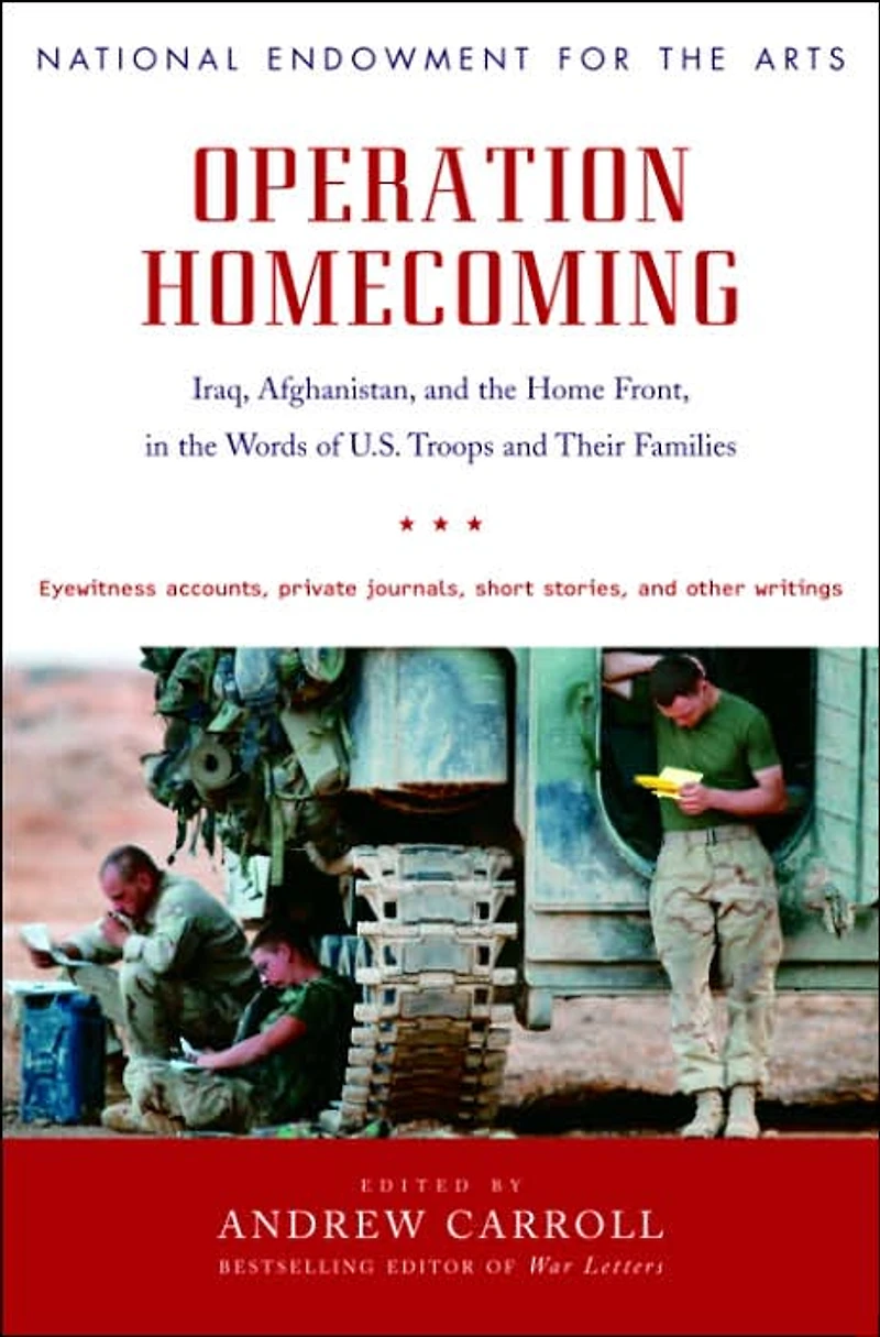 Operation Homecoming: Iraq, Afghanistan, and the Home Front, Words of U.S. Troops Their Families
