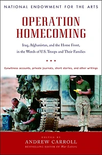 Operation Homecoming: Iraq, Afghanistan, and the Home Front, Words of U.S. Troops Their Families