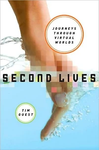 Second Lives: A Journey through Virtual Worlds
