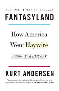 Fantasyland: How America Went Haywire: A 500-Year History