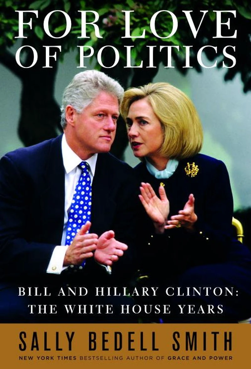 For Love of Politics: Bill and Hillary Clinton: The White House Years (Abridged)