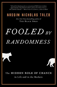 Fooled by Randomness: the Hidden Role of Chance Life and Markets
