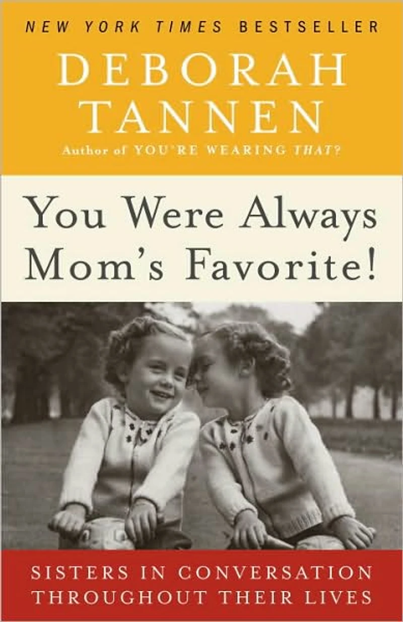 You Were Always Mom's Favorite!: Sisters Conversation Throughout Their Lives