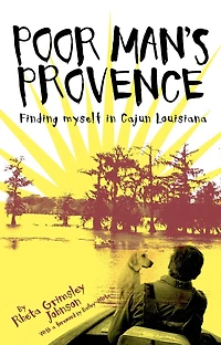 Poor Man's Provence: Finding Myself Cajun Louisiana
