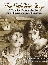 Path Was Steep, The: A Memoir of Appalachian Coal Camps During the Great Depression
