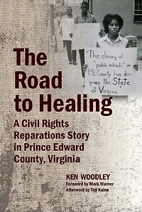 Road to Healing, The: A Civil Rights Reparations Story Prince Edward County, Virginia