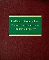 Intellectual Property Law: Commercial, Creative, and Industrial Property