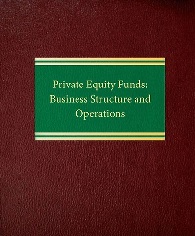 Private Equity Funds: Business Structure and Operations