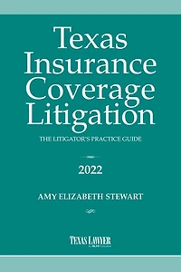 Texas Insurance Coverage Litigation: The Litigator's Practice Guide 2022