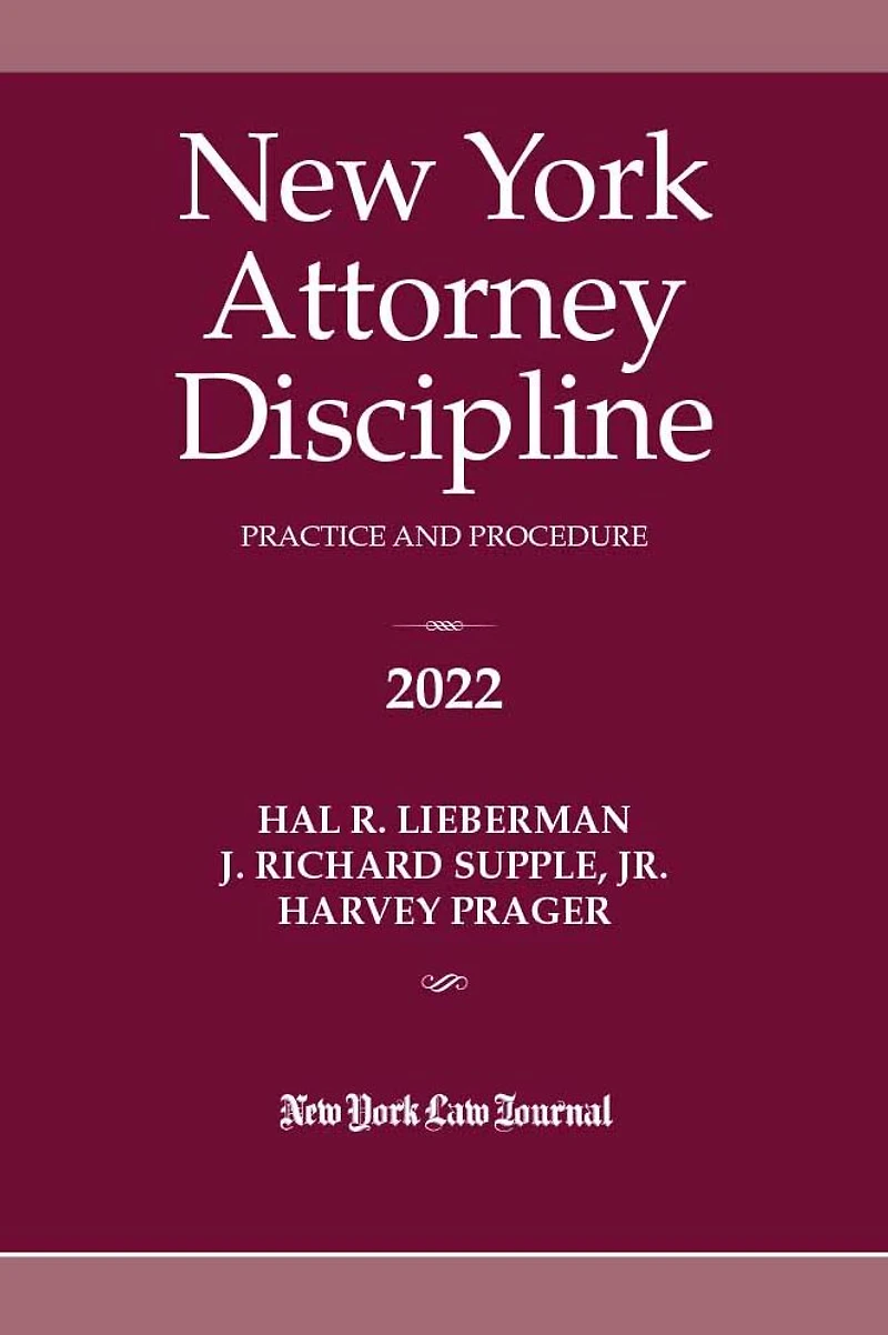 New York Attorney Discipline: Practice and Procedure 2022