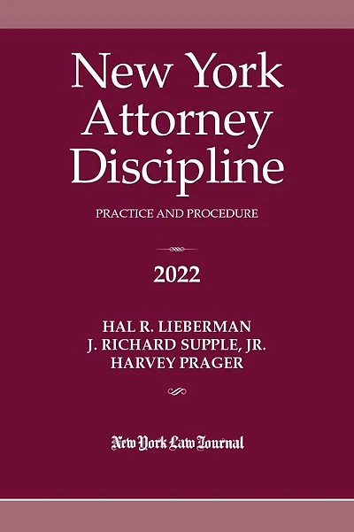 New York Attorney Discipline: Practice and Procedure 2022