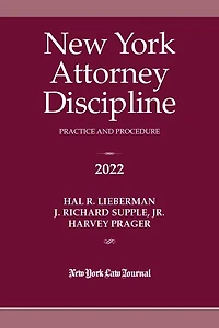 New York Attorney Discipline: Practice and Procedure 2022