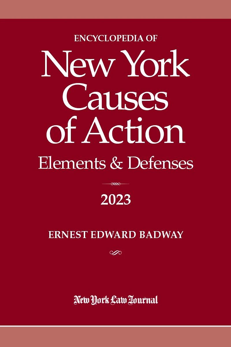 Encyclopedia of New York Causes of Action 2023: Elements & Defenses