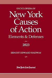 Encyclopedia of New York Causes of Action 2023: Elements & Defenses