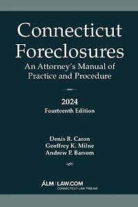 Connecticut Foreclosures: An Attorney's Manual of Practice and Procedure 2024
