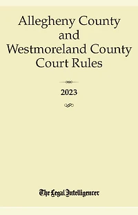 Allegheny & Westmoreland County Court Rules 2023