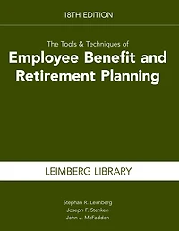 The Tools & Techniques of Employee Benefits and Retirement Planning, 18th edition