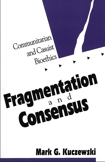 Fragmentation and Consensus: Communitarian Casuist Bioethics