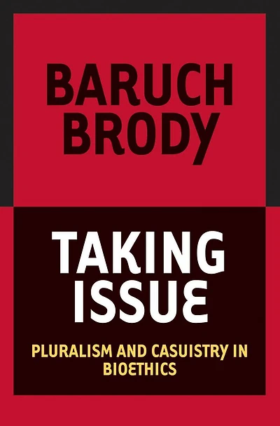 Taking Issue: Pluralism and Casuistry Bioethics