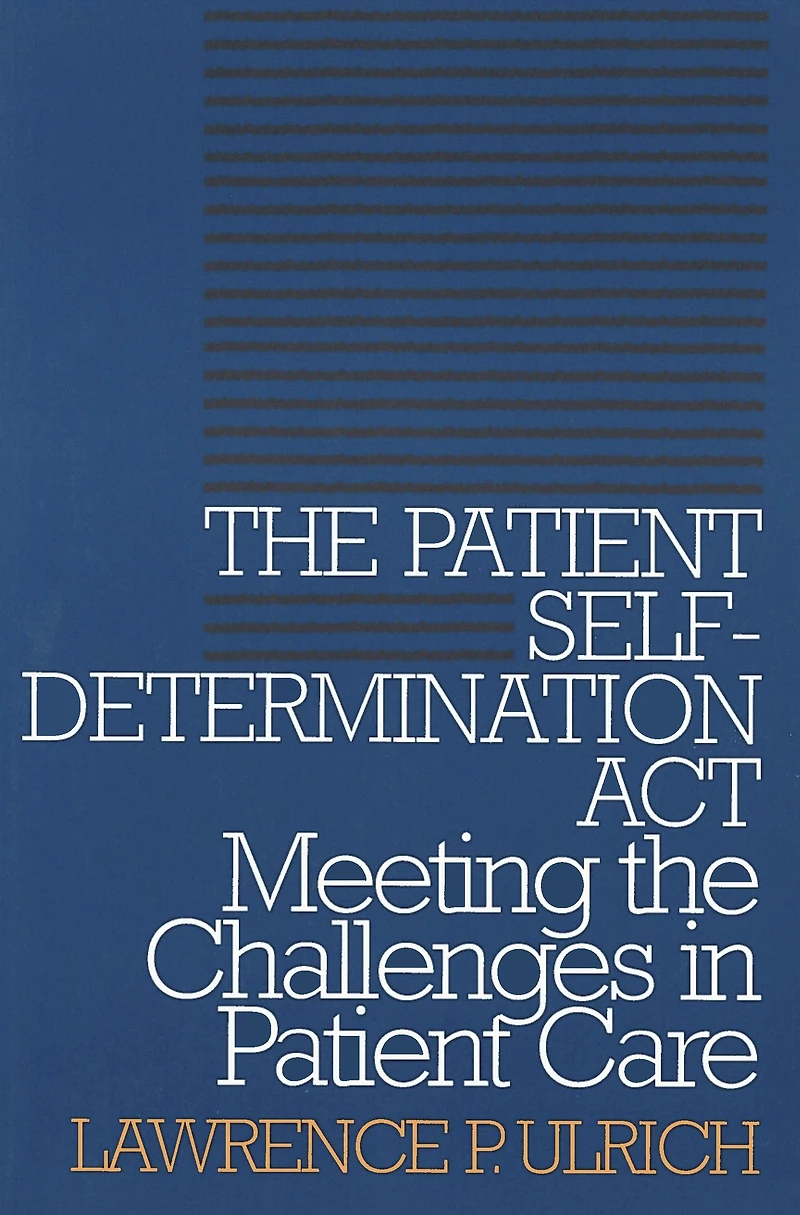 the Patient Self-Determination Act: Meeting Challenges Care