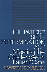 the Patient Self-Determination Act: Meeting Challenges Care