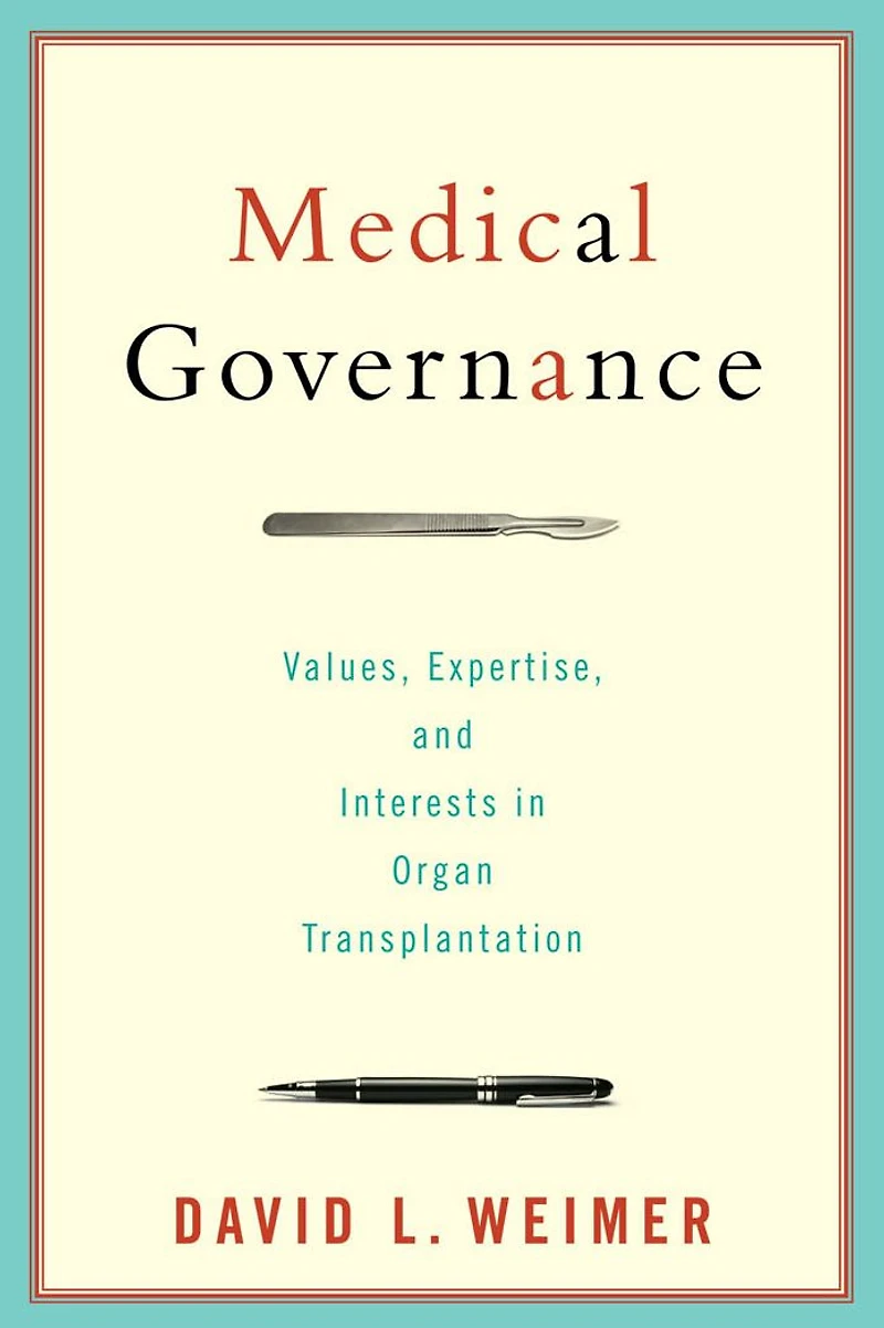 Medical Governance: Values, Expertise, and Interests Organ Transplantation
