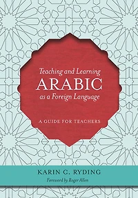 Teaching and Learning Arabic as a Foreign Language: A Guide for Teachers