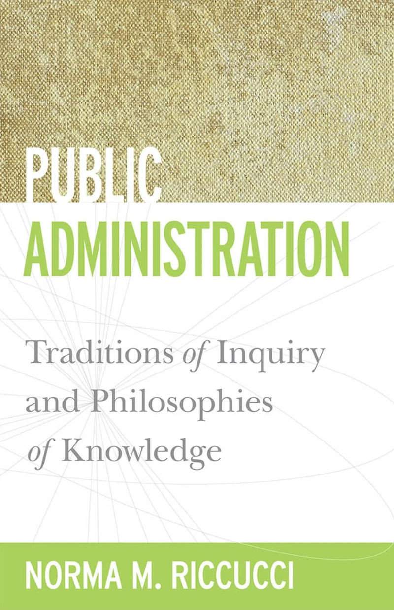 Public Administration: Traditions of Inquiry and Philosophies Knowledge
