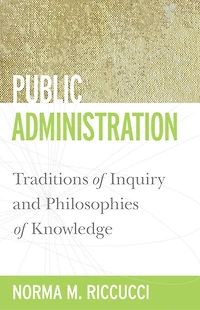 Public Administration: Traditions of Inquiry and Philosophies Knowledge