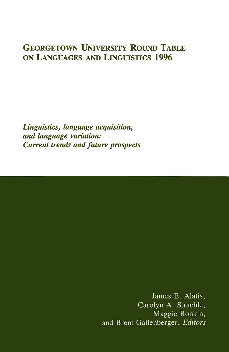 Georgetown University Round Table on Languages and Linguistics (GURT) 1996: Linguistics, Language Acquisition, Variation: Current Trends Future Prospects