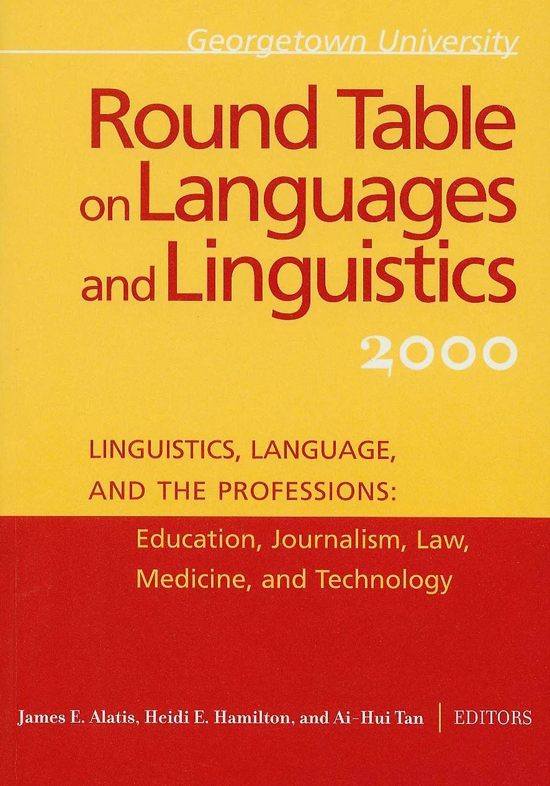 Georgetown University Round Table on Languages and Linguistics (GURT) 2000: Linguistics, Language, the Professions: Education, Journalism, Law, Medicine, Technology