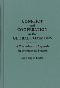 Conflict and Cooperation the Global Commons: A Comprehensive Approach for International Security