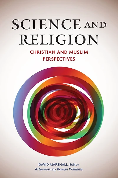 Science and Religion: Christian Muslim Perspectives