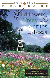 Lone Star Field Guide to Wildflowers, Trees, and Shrubs of Texas
