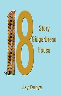 The Eighteen Story Gingerbread House