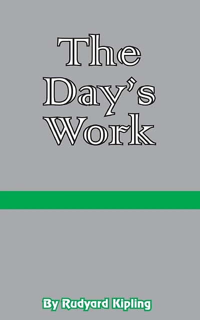 The Day's Work: The Works of Rudyard Kipling