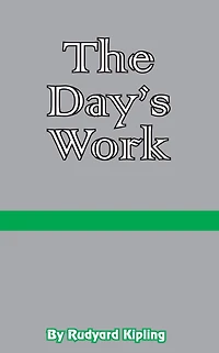 The Day's Work: The Works of Rudyard Kipling