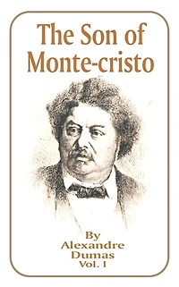 The Son of Monte-Cristo: Volume 1