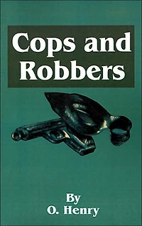 O. Henry's Cops and Robbers