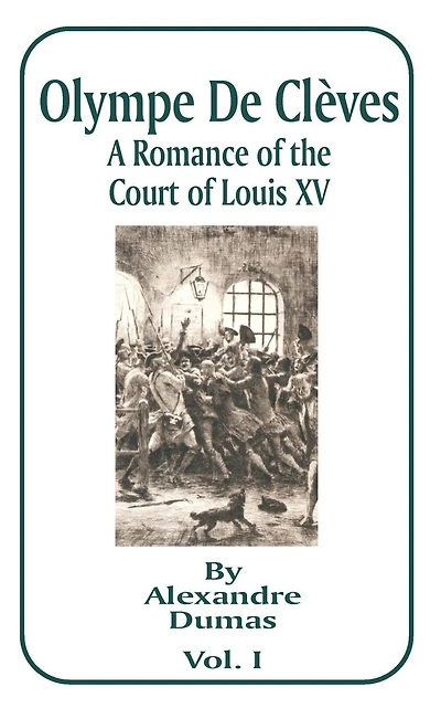 Olympe de Cleves: A Romance of the Court of Louis XV; Volume One