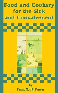 Food and Cookery for the Sick and Convalescent