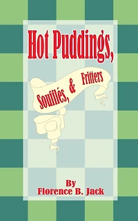 Hot Puddings, Souffles, & Fritters