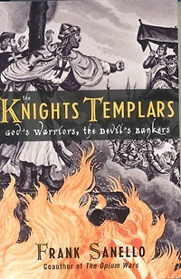 the Knights Templars: God's Warriors, Devil's Bankers