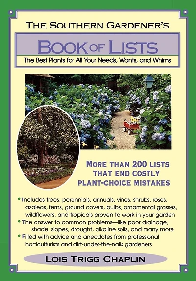 The Southern Gardener's Book of Lists: Best Plants for All Your Needs, Wants, and Whims