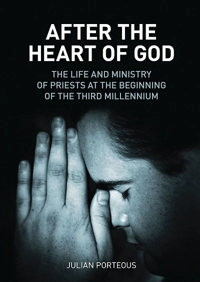 After the Heart of God: The Life and Ministry of Priests at the Beginning of the Third Millennium