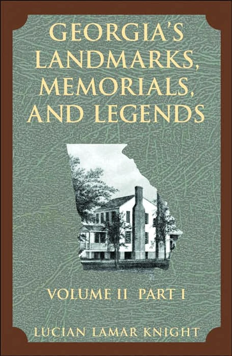 Georgia's Landmarks, Memorials, and Legends Volume 2, Part 1