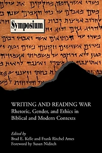 Writing and Reading War: Rhetoric, Gender, and Ethics in Biblical and Modern Contexts