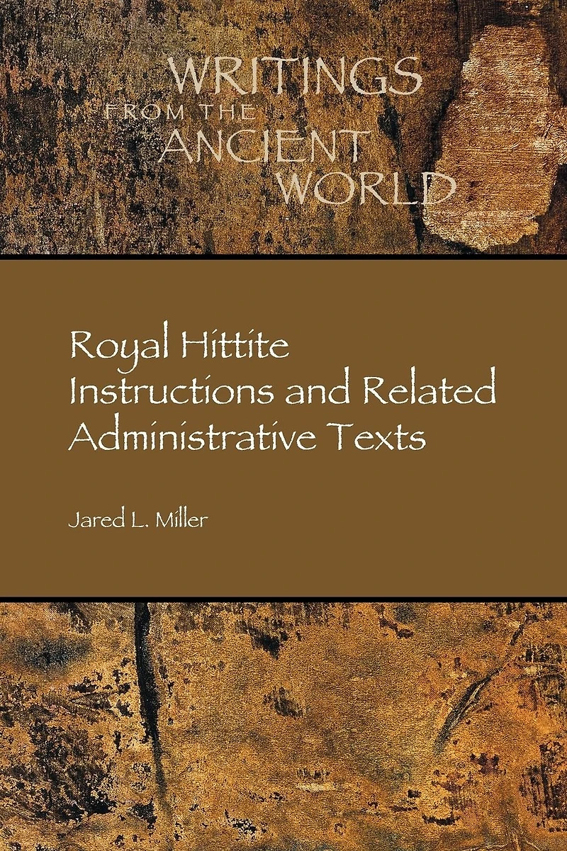 Royal Hittite Instructions and Related Administrative Texts